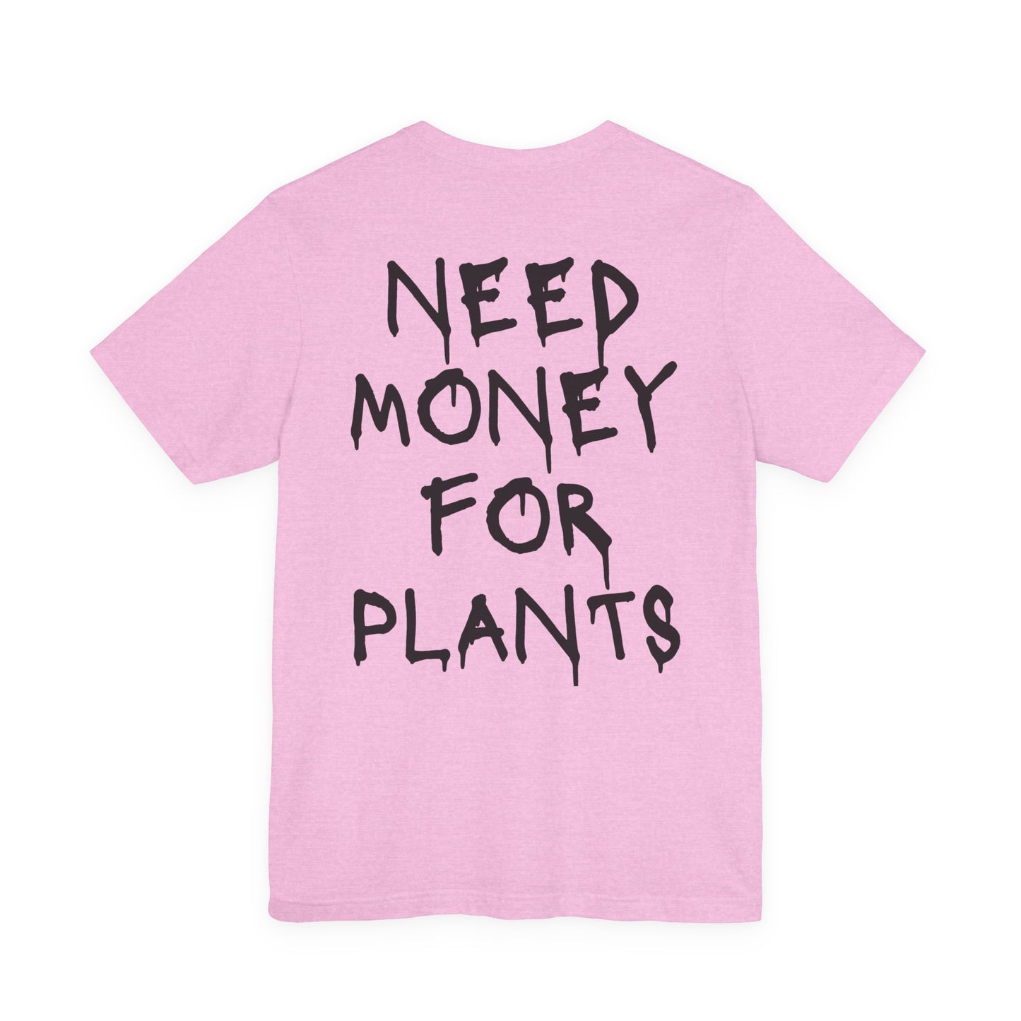 🌿 Need Money for Plants  – Plant Lover Tee 🌿