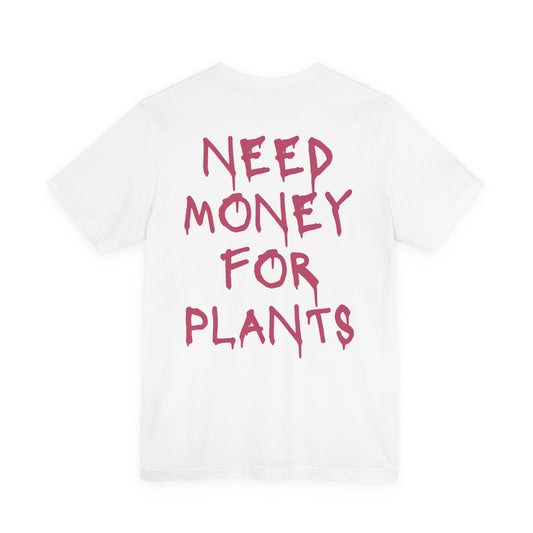 🌿 Need Money for Plants (Pink Lettering)  – Plant Lover Tee 🌿