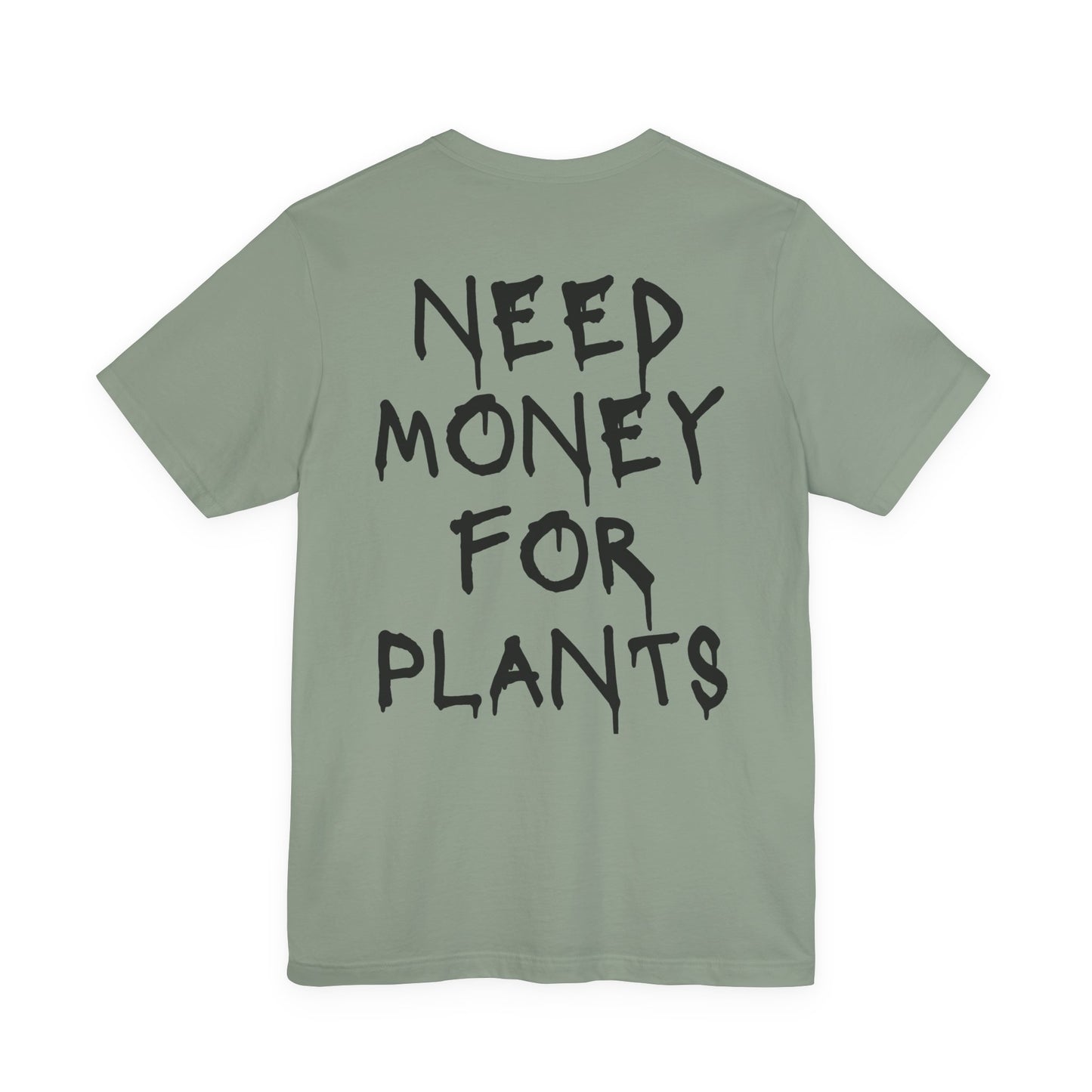 🌿 Need Money for Plants  – Plant Lover Tee 🌿