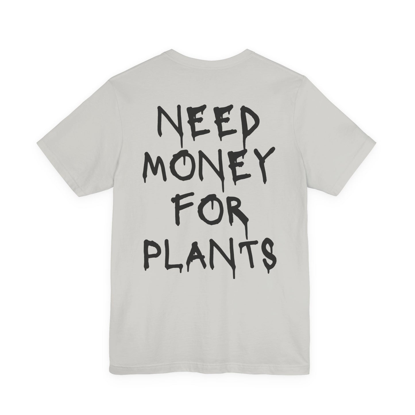 🌿 Need Money for Plants  – Plant Lover Tee 🌿