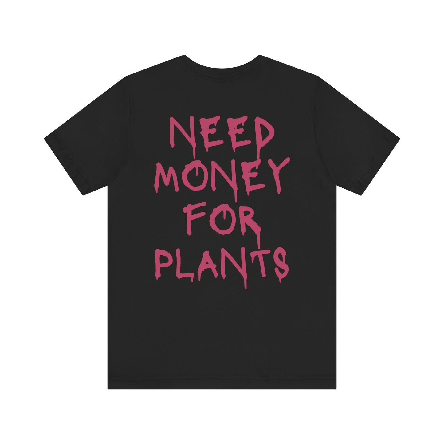 🌿 Need Money for Plants (Pink Lettering)  – Plant Lover Tee 🌿