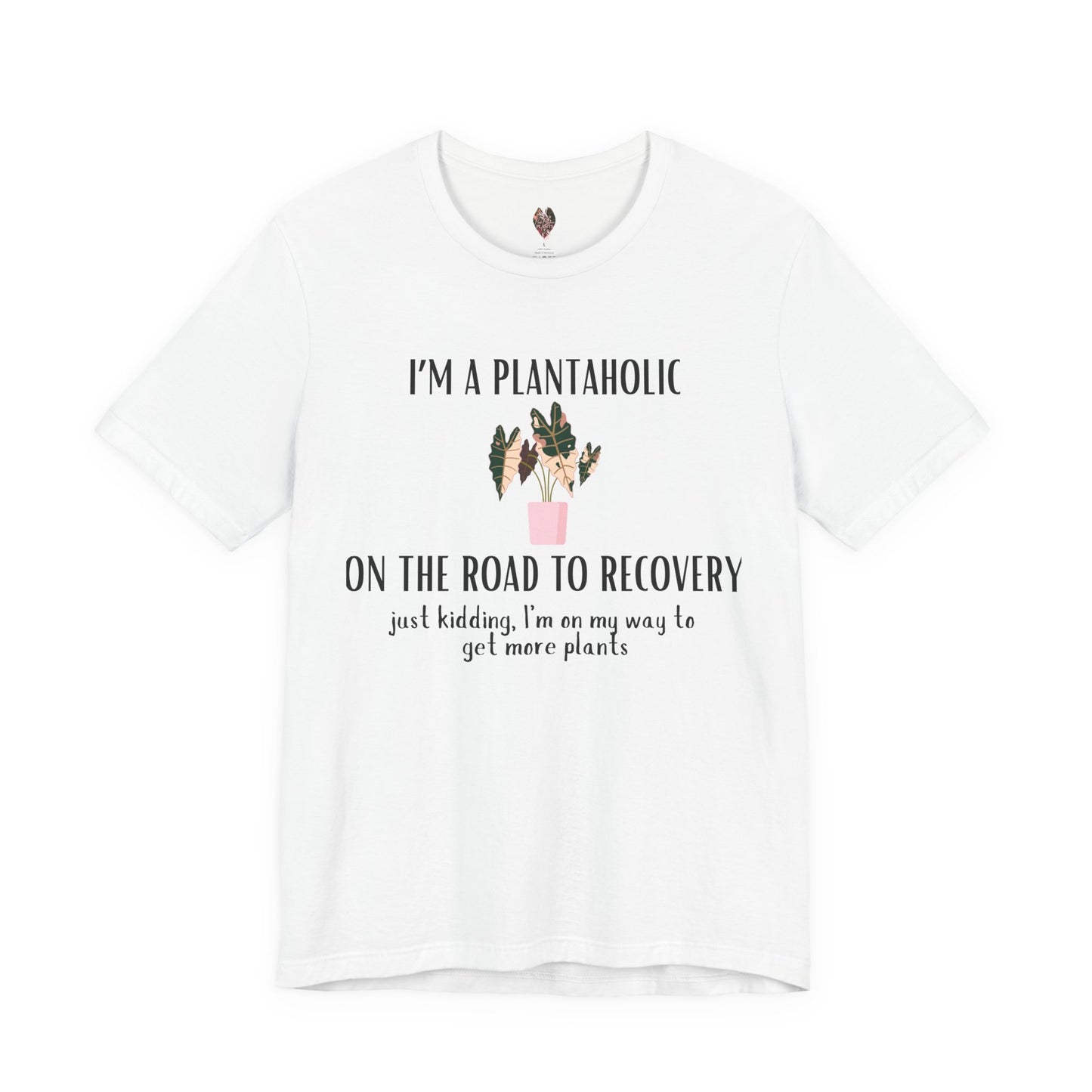 🪴 Plantaholic Tee – For the Unapologetic Plant Addict 🌱