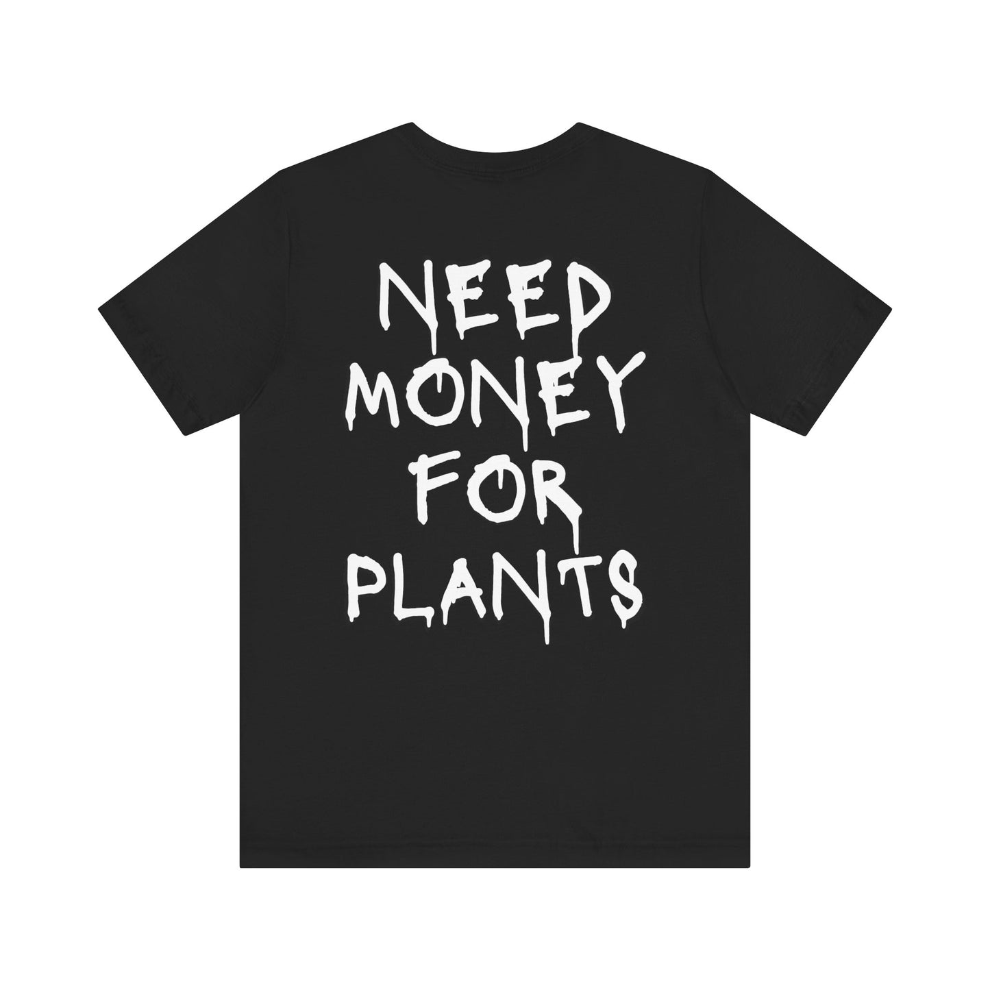 🌿 Need Money for Plants  – Plant Lover Tee 🌿