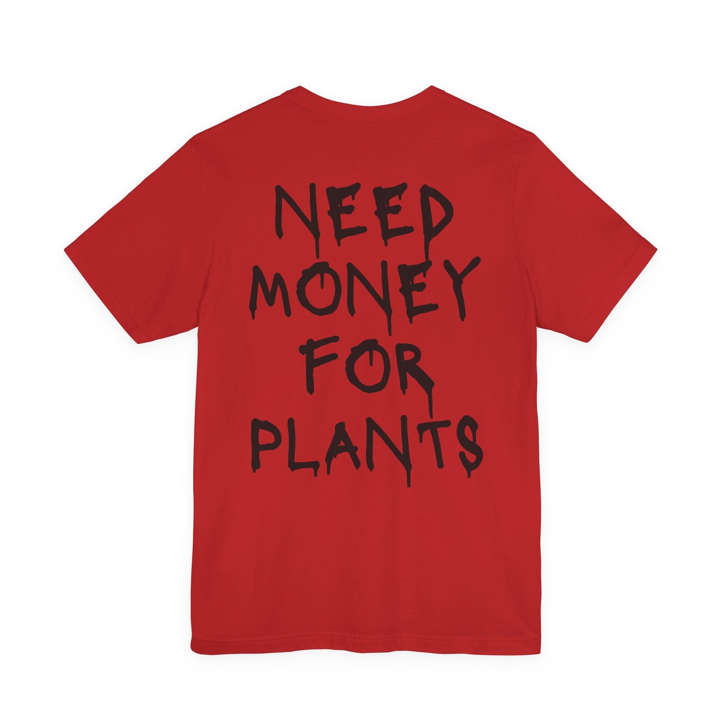 🌿 Need Money for Plants  – Plant Lover Tee 🌿