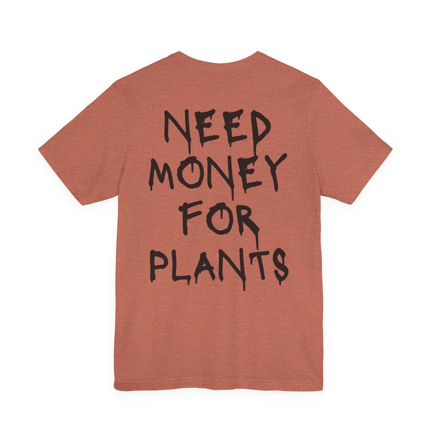 🌿 Need Money for Plants  – Plant Lover Tee 🌿