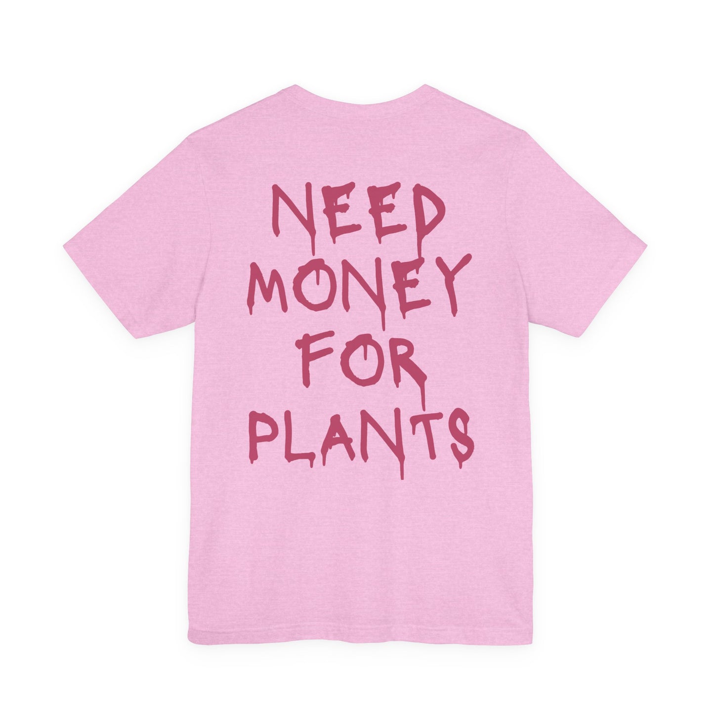 🌿 Need Money for Plants (Pink Lettering)  – Plant Lover Tee 🌿