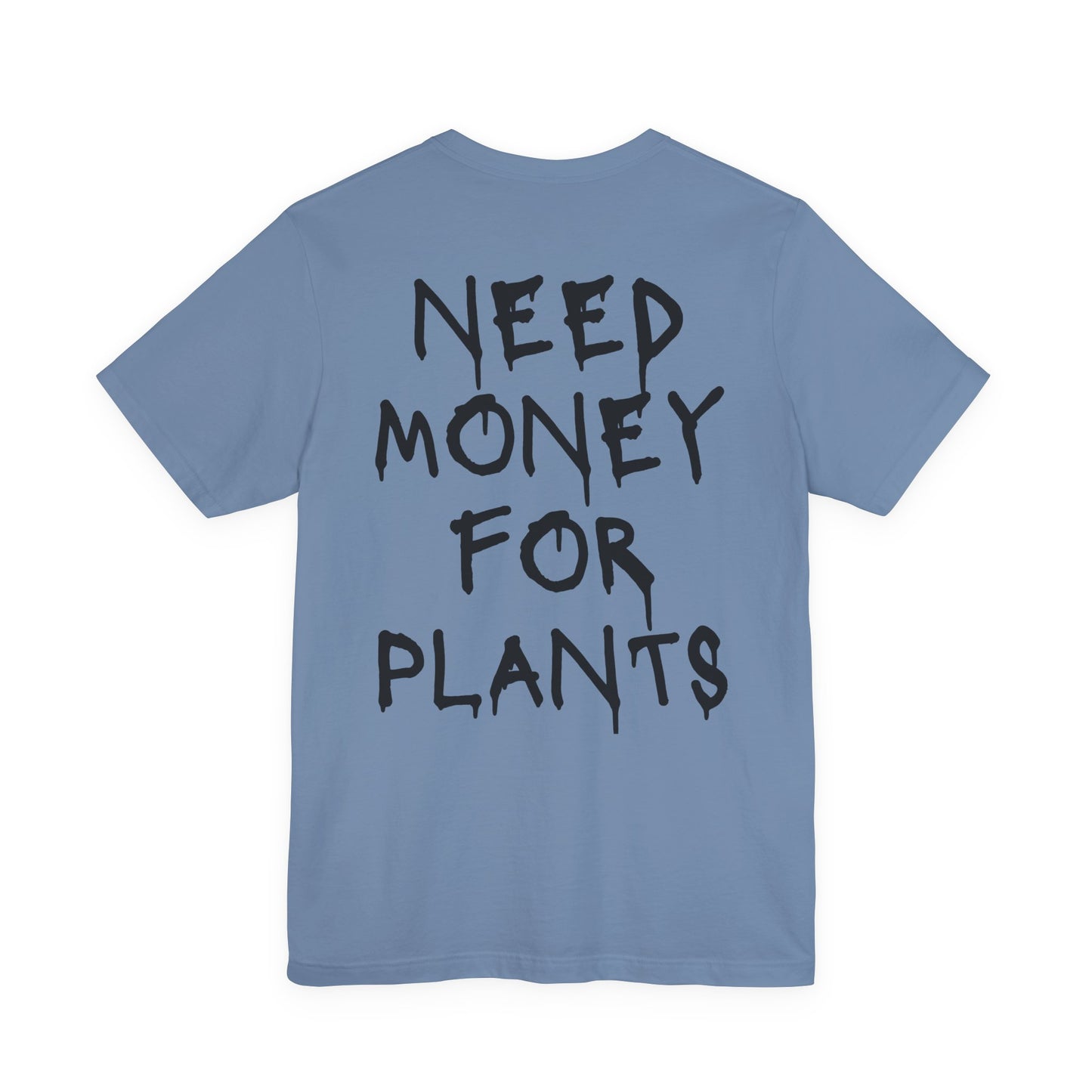 🌿 Need Money for Plants  – Plant Lover Tee 🌿