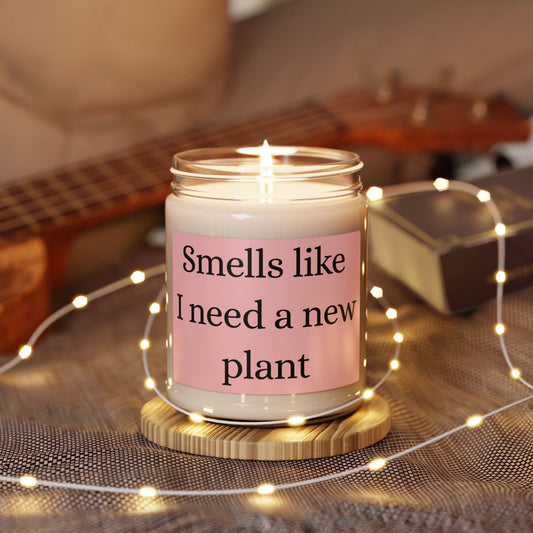 🪴 Smells Like I Need a New Plant – Soy Candle