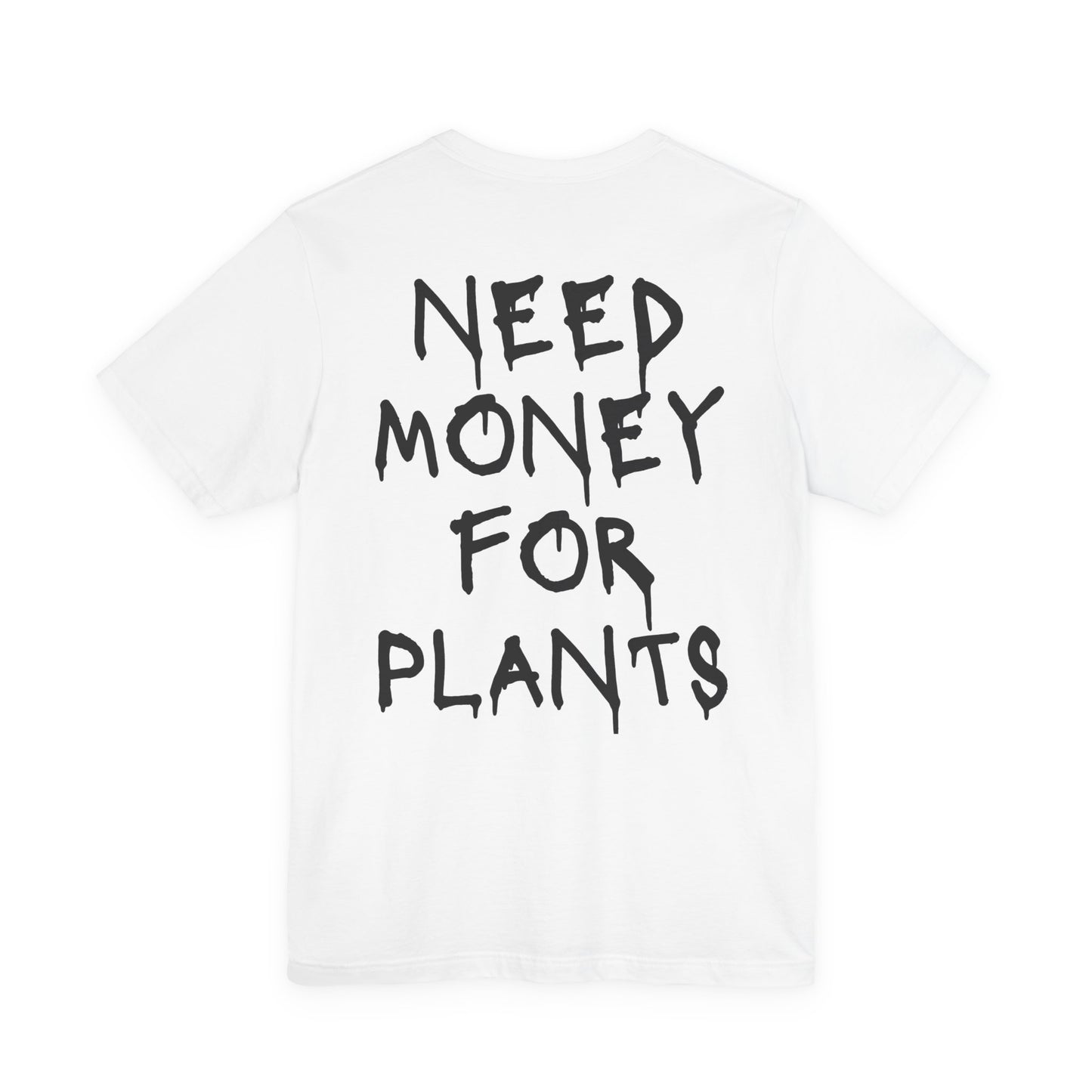 🌿 Need Money for Plants  – Plant Lover Tee 🌿